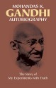 An Autobiography: The Story of My Experiments with Truth - Mahatma Gandhi