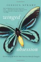 Winged Obsession: The Pursuit of the World's Most Notorious Butterfly Smuggler - Jessica Speart