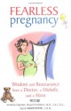 Fearless Pregnancy: Wisom and Reassurance from a Doctor, a Midwife, and a Mom - Victoria Clayton, Stuart Fischbein, Joyce Weckl