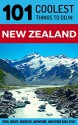 New Zealand: New Zealand Travel Guide: 101 Coolest Things to Do in New Zealand (New Zealand Travel Guide, Backpacking New Zealand, Budget Travel New Zealand, ... Wellington, Queenstown, Christchurch) - 101 Coolest Things, New Zealand