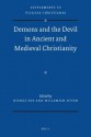 Demons and the Devil in Ancient and Medieval Christianity - Nienke Vos, Willemien Otten