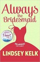 Always the Bridesmaid - Lindsey Kelk