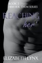 Reaching her: Book 2 Him Her Them Series - Elizabeth Lynx