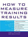 How to Measure Training Results : A Practical Guide to Tracking the Six Key Indicators - Jack J. Phillips, Ron Stone