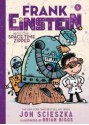 Frank Einstein and the Space-Time Zipper (Frank Einstein series #6): Book Six - Jon Scieszka, Brian Biggs