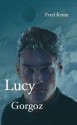 Lucy - Gorgoz (Band 4) (German Edition) - Fred Kruse, Udo Kruse-Schulz