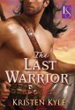 The Last Warrior: A Loveswept Historical Romance - Kristen Kyle