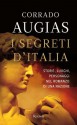 I segreti d'Italia: Storie, luoghi, personaggi nel romanzo di una nazione - Corrado Augias