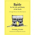 The Battle for the Life and Beauty of the Earth: A Struggle between Two World-Systems (Center for Environmental Structure) - Christopher Alexander, Hans Joachim Neis, Maggie Moore Alexander