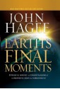 Earth's Final Moments: Powerful Insight and Understanding of the Prophetic Signs that Surround Us - John Hagee