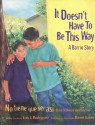 It Doesn't Have to Be This Way/No tiene que ser asi: A Barrio Story/Una historia del barrio - Luis J. Rodríguez