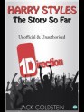 Harry Styles - The Story So Far: A Quick-Read Biography - Jack Goldstein