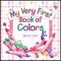 My Very First Book of Colors - Michal Sparks