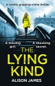 The Lying Kind: A totally gripping crime thriller (Detective Rachel Prince Book 1) - Alison James