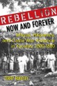 Rebellion Now and Forever: Mayas, Hispanics, and Caste War Violence in Yucatan, 1800�1880 - Terry Rugeley