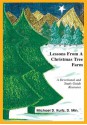 LESSONS FROM A CHRISTMAS TREE FARM: A Devotional and Study Guide Resource - Michael Kurtz