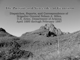 The Pursuit and Surrender of Geronimo: Dispatches, Reports, and Correspondence of Brigadier-General Nelson A. Miles, U.S. Army, Department of Arizona, April 1886 through February 1887 - William A. Thompson, C. McKeever, William C. Endicott, R. C. Drum, Grover Cleveland, P. H. Sheridan, Nelson A. Miles, O. O. Howard, Alfred H. Terry