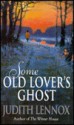 Some Old Lover's Ghost - Judith Lennox