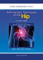 Arthroscopic Techniques of the Hip: A Visual Guide - B. Kelly, Marc Philippon