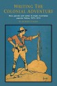 Writing the Colonial Adventure: Race, Gender and Nation in Anglo-Australian Popular Fiction, 1875 1914 - Robert Dixon