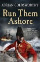 Run Them Ashore - Adrian Goldsworthy