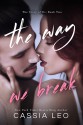 The Way We Break - Cassia Leo