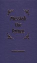 Messiah the Prince: Or, The mediatorial dominion of Jesus Christ - William Symington