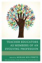 Teacher Educators as Members of an Evolving Profession - Miriam Ben-Peretz