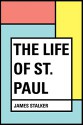 The Life of St. Paul - James Stalker