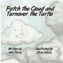 Patch the Cloud and Turnover the Turtle - Ann Ferry