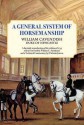 A General System of Horsemanship: Facsimile Reproduction of the Edition of 1743 - William Canvenish, Duke of Newcastle, William Steinkraus