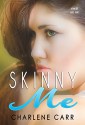 Skinny Me (A New Start Book 1) - Charlene Carr