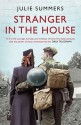 Stranger in the House: Women's Stories of Men Returning from the Second World War - Julie Summers