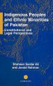 Indigenous Peoples and Ethnic Minorities of Pakistan; Constitutional and Legal Perspectives - Shaheen Sardar Ali, Javaid Rehman