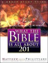 What the Bible is All about 201 New Testament: Matthew-Philippians Group Study Guide - Henrietta C. Mears