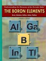 The Boron Elements: Boron, Aluminum, Gallium, Indium, Thallium (Understanding the Elements of the Periodic Table) - Heather Hasan