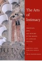 The Arts of Intimacy: Christians, Jews, and Muslims in the Making of Castilian Culture - María Rosa Menocal, Jerrilynn D. Dodds, Abigail Krasner Balbale