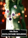 Involontarie seduzioni (Italian Edition) - Miss Black