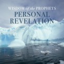 Wisdom of the Prophets Personal Revelation - Compilation