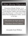 Chronicles of Border Warfare - or, a History of the Settlement by the Whites, of - North-Western Virginia, and of the Indian Wars and Massacres - in ... and Massacres in that - section of the State - Alexander Scott Withers