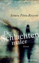 Der Schlachtenmaler - Arturo Pérez-Reverte