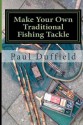 Make Your Own Traditional Fishing Tackle - Paul Duffield