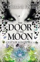 The Door in the Moon (Obsidian Mirror) - Catherine Fisher