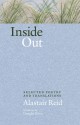 Inside Out: Selected Poetry and Translations - Alastair Reid