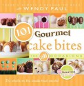 101 Gourmet Cake Bites - Wendy Paul