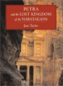 Petra and the Lost Kingdom of the Nabataeans - Jane Taylor