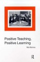 Positive Teaching, Positive Learning - Rob Barnes