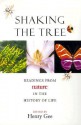 Shaking the Tree: Readings from Nature in the History of Life - Henry Gee