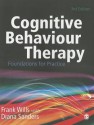 Cognitive Behaviour Therapy: Foundations for Practice - Diana J. Sanders, Frank Wills