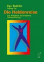 Die Heldenreise: Ein Abenteuer der kreativen Selbsterfahrung (German Edition) - Paul Rebillot, Melissa Kay